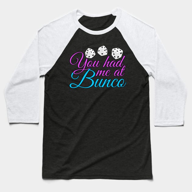 You Had Me At Bunco Baseball T-Shirt by epiclovedesigns